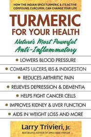 Turmeric for Your Health: Nature?s Most Powerful Anti-Inflammatory