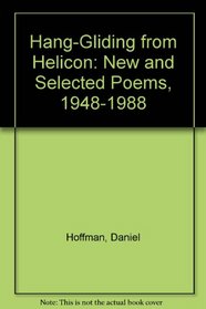 Hang-Gliding from Helicon: New and Selected Poems, 1948-1988