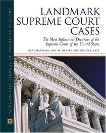 Landmark Supreme Court Cases: The Most Influential Decisions of the Supreme Court (Facts on File Library of American History)