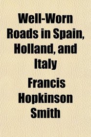 Well-Worn Roads in Spain, Holland, and Italy