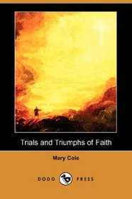 Trials and Triumphs of Faith (Dodo Press)