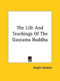 The Life And Teachings Of The Gautama Buddha