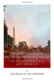 The Library of Alexandria and the Lighthouse of Alexandria: The Ancient Egyptian City's Most Famous Sites