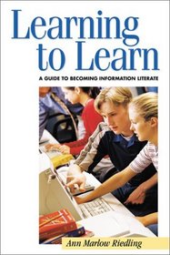 Learning to Learn: A Guide to Becoming Information Literate (Teens   the Library Series)