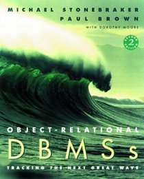 Object Relational Dbms: Tracking the Next Great Wave (The Morgan Kaufmann Series in Data Management Systems)