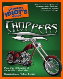The Complete Idiot's Guide to Choppers (Complete Idiot's Guide to)