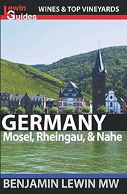 Wines of Germany: Mosel, Rheingau, & Nahe (Guides to Wines and Top Vineyards)