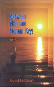 Between Man and Woman Keys: Stories