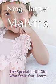 Malvina: The Special Little Girl Who Stole Our Hearts