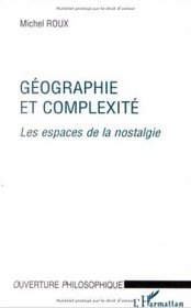 Geographie et complexite: Les espaces de la nostalgie (Collection L'ouverture philosophique) (French Edition)