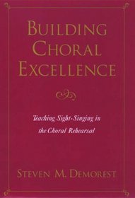 Building Choral Excellence: Teaching Sight-Singing in the Choral Rehearsal