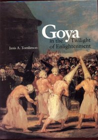Goya in the Twilight of Enlightenment