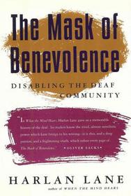 The Mask Of Benevolence: Disabling the Deaf Community