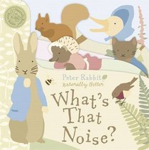 Peter Rabbit: What's That Noise? (Peter Rabbit Naturally Better)