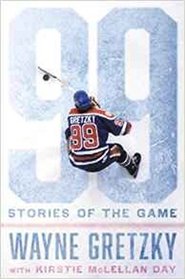 99 : Stories of the Game AUTOGRAPHED by Wayne Gretzky (SIGNED BOOK)