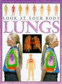 The Lungs (Look at Your Body S.)