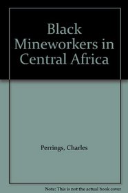 Black Mineworkers in Central Africa