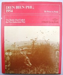 DIEN BIEN PHU, 1954: THE BATTLE THAT ENDED THE FIRST INDOCHINA WAR.