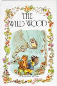 The Wild Wood (The wind in the willows library)