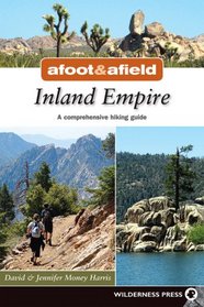 Afoot & Afield Inland Empire: A Complete Hiker's Guide