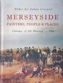 Merseyside Painters, People and Places: Catalogue of Oil Paintings: Text and Plates