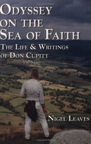 Odyssey on the Sea of Faith: The Life  Writings of Don Cupitt