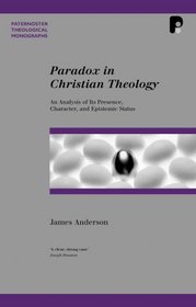 Paradox in Christian Theology (Paternoster Theological Monographs) (Paternoster Theological Monographs) (Paternoster Theological Monographs)
