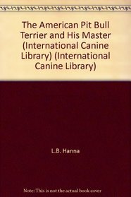 The American Pit Bull Terrier and His Master (International Canine Library) (International Canine Library)