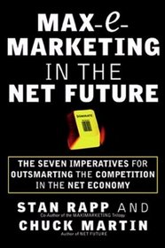 Max-E-Marketing in the Net Future: The Seven Imperatives for Outsmarting the Competition