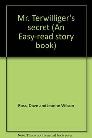 Mr. Terwilliger's secret (An Easy-read story book)