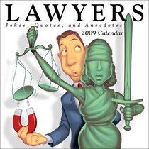 Lawyers: Jokes, Quotes, and Anecdotes: 2009 Day-to-Day Calendar