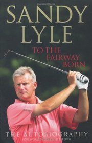 To the Fairway Born: The Autobiography