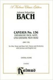 Cantata No. 136 -- Erforsche mich, Gott, und erfahre mein Herz (Kalmus Edition) (German Edition)