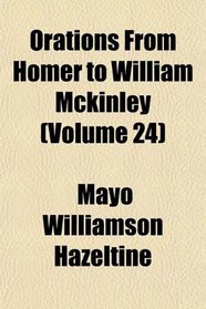 Orations From Homer to William Mckinley (Volume 24)