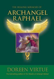 The Healing Miracles of Archangel Raphael