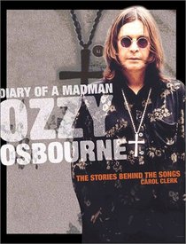 Diary of a Madman: Ozzy Osbourne: The Stories Behind the Songs