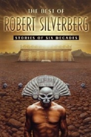The Best of Robert Silverberg: Stories of Six Decades (aka Phases of the Moon)