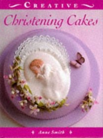 Christening Cakes (The Creative Cakes Series)