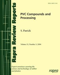 PVC Compounds and Processing (Rapra Review Reports) (Vol 15,No.3)
