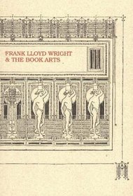 Frank Lloyd Wright and the Book Arts