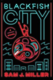 Blackfish City: A Novel