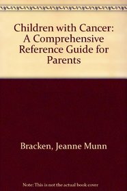 Children With Cancer: A Reference Guide for Parents