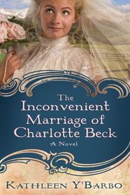 The Inconvenient Marriage of Charlotte Beck (Women of the West, Bk 3)