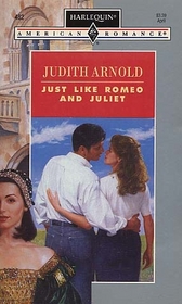 Just Like Romeo and Juliet (Harlequin American Romance, No 482)