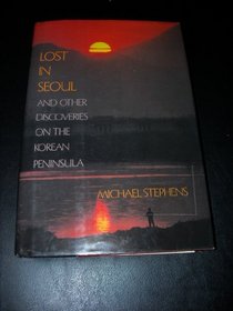 Lost in Seoul and Other Discoveries on the Korean Peninsula