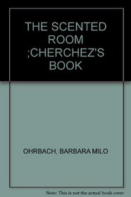 THE SCENTED ROOM ;CHERCHEZ'S BOOK