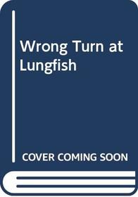 Wrong Turn at Lungfish