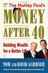 The Motley Fool's Money After 40 : Building Wealth for a Better Life