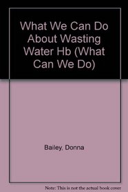 Wasting Water (What Can We Do)