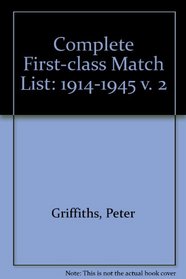Complete First-class Match List: 1914-1945 v. 2
